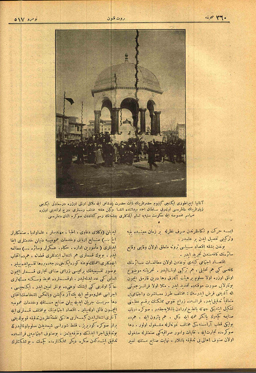 Almanya İmparatoru İkinci Gilyom [II. Wilhelm] Hazretlerinin Zat-ı Hazret-i Padişahi ile Mülaki Olmak Üzere Dersaadet’i İkinci Ziyaretlerinin Hatırası Olarak Sultanahmet Meydanı’nda İnşa ve Geçen Hafta Muhtelif Resimleri Derç Olunduğu Üzere Merasim-i Mahsusa ile Hükûmet-i Seniyyeye Teslim Eyledikleri Çeşmenin Resm-i Küşattan Sonra Alınan Manzarası